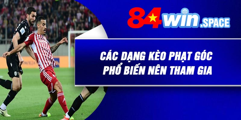 Các dạng kèo phạt góc phổ biến nên tham gia